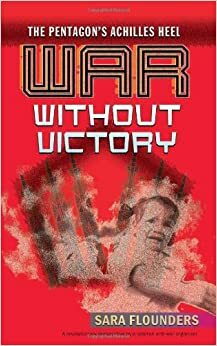 War Without Victory: The Pentagon's Achilles Heel by Sara Flounders