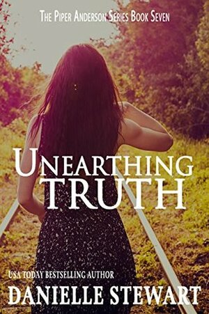 Unearthing Truth (Piper Anderson Series Book 7) by Danielle Stewart
