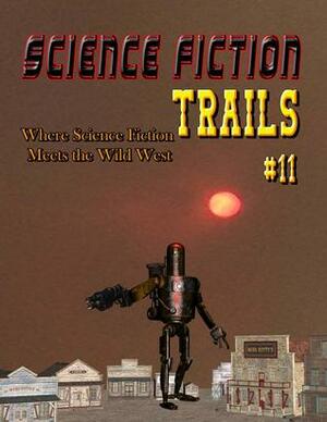 Science Fiction Trails 11 by Lyn McConchie, Sam Knight, David Lee Summers, R.A. Conine, J.A. Campbell, David B. Riley, Henrik Ramsager