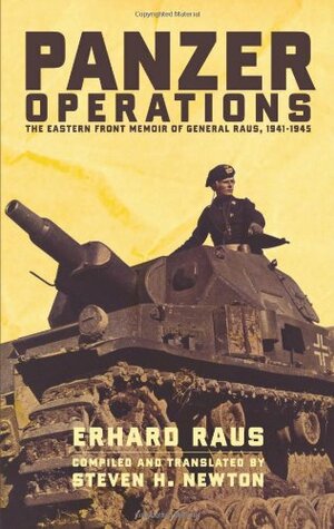 Panzer Operations: The Eastern Front Memoir Of General Raus, 1941-1945 by Steven H. Newton, Erhard Raus