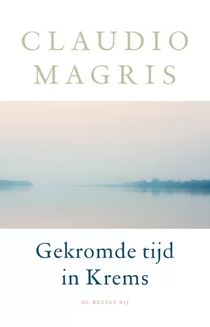 Gekromde tijd in Krems by Claudio Magris