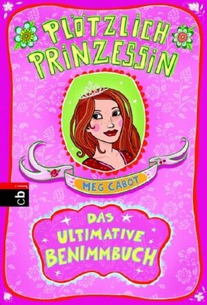 Plötzlich Prinzessin! Das ultimative Benimmbuch by Eva Schöffmann-Davidow, Meg Cabot, Katarina Ganslandt