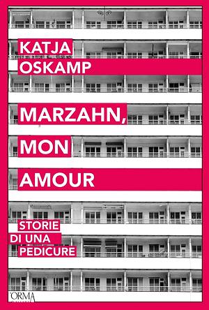 Marzahn, mon amour. Storie di una pedicure by Katja Oskamp