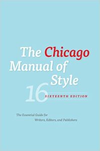 The Chicago Manual of Style, 16th Edition by The University of Chicago Press