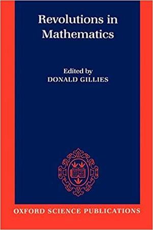 Revolutions in Mathematics by Donald Gillies