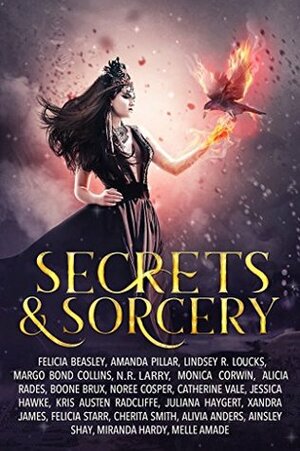 Secrets & Sorcery by Felicia Beasley, Boone Brux, Alicia Rades, N.R. Larry, Monica Corwin, Noree Cosper, Catherine Vale, Lindsey R. Loucks, Margo Bond Collins, Amanda Pillar