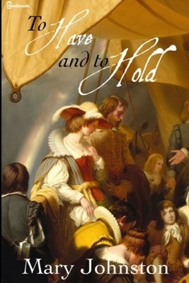 To Have and To Hold by Mary Johnston