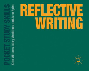 Reflective Writing by Mary Woolliams, Kate Williams, Jane Spiro