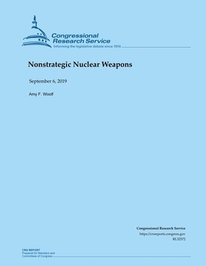 Nonstrategic Nuclear Weapons by Amy F. Woolf