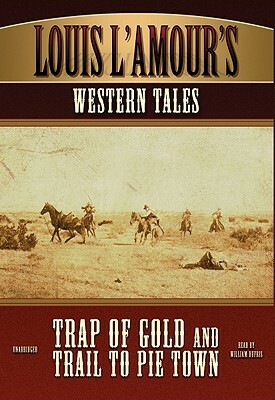Louis L'Amour's Western Tales: Trap of Gold and Trail to Pie Town [With Earphones] by Louis L'Amour