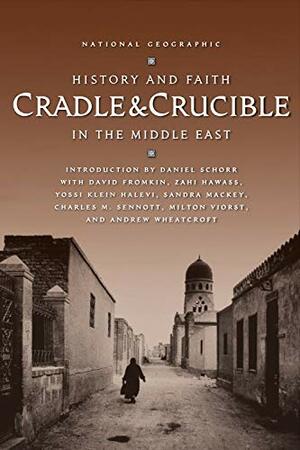 CradleCrucible: History and Faith in the Middle East by Zahi A. Hawass, Daniel Schorr, David Fromkin