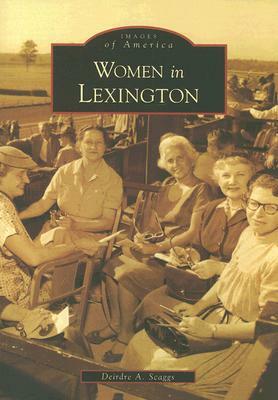 Women in Lexington by Deirdre A. Scaggs