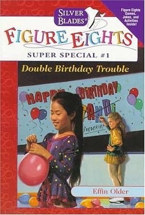 Double Birthday Trouble by Effin Older