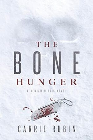 The Bone Hunger by Carrie Rubin