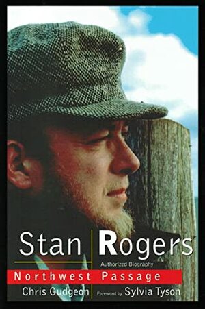 Stan Rogers: Northwest Passage by Sylvia Tyson, Chris Gudgeon