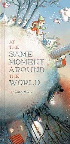 At the Same Moment, Around the World by Clotilde Perrin