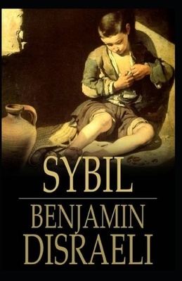 Sybil, or the two Nations Illustrated by Benjamin Disraeli