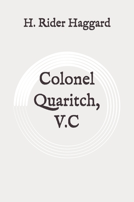 Colonel Quaritch, V.C: Original by H. Rider Haggard