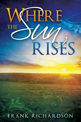 Where the Sun Rises by Frank Richardson