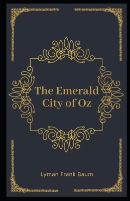 The Emerald City of Oz Illustrated by L. Frank Baum
