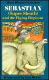Sebastian (Super Sleuth) and the Flying Elephant by Lisa McCue, Mary Blount Christian