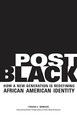 Post Black: How a New Generation Is Redefining African American Identity by Ytasha Womack