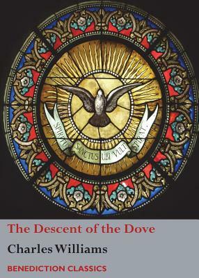 The Descent of the Dove: A Short History of the Holy Spirit in the Church by Charles Williams