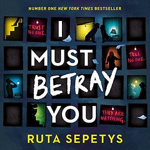 I Must Betray You by Ruta Sepetys