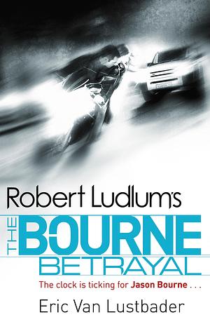 The Bourne Betrayal by Eric Van Lustbader, Robert Ludlum