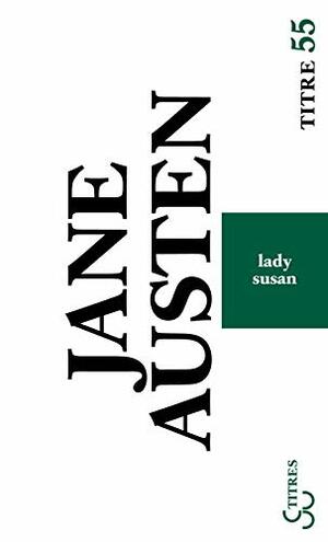 Lady Susan ; Les Watson ; Sanditon by Jane Austen