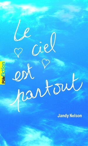 Le ciel est partout by Jandy Nelson