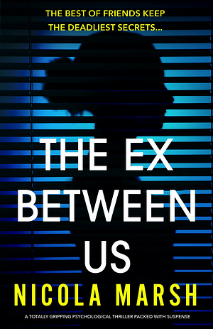 The Ex Between Us: A totally gripping psychological thriller packed with suspense by Nicola Marsh