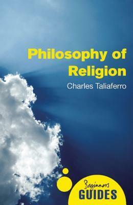 Philosophy of Religion: A Beginner's Guide by Charles Taliaferro