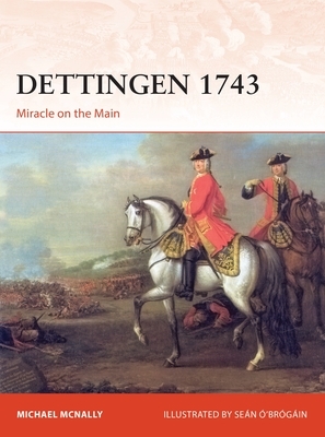 Dettingen 1743: Miracle on the Main by Sean O'Brogain, Michael McNally