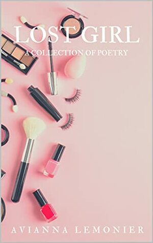 Lost Girl: A Collection of Poetry by Avianna Lemonier