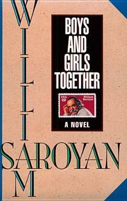 Boys and Girls Together by William Saroyan