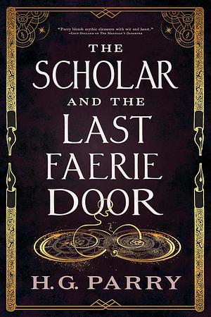 The Scholar and the Last Faerie Door by H.G. Parry