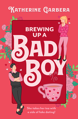 Brewing Up A Bad Boy: A cozy small-town rom-com for fans of second chance and fake dating romance in 2025! by Katherine Garbera