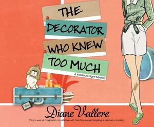 The Decorator Who Knew Too Much by Diane Vallere