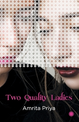 Two Quality Ladies by Amrita Priya