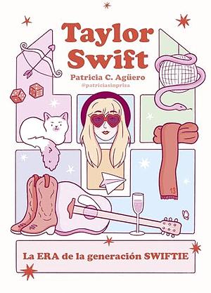 Taylor Swift: La era de la generación swiftie by Patricia Carretero Agüero