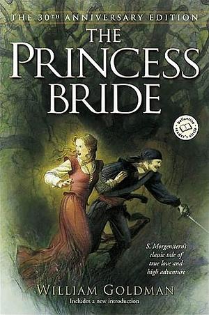 The Princess Bride: S. Morgenstern's Classic Tale of True Love and High Adventure by William Goldman