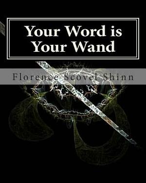 Your Word is Your Wand by Florence Scovel Shinn