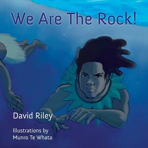 We Are the Rock! by David Riley