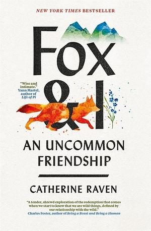 Fox and I: An Uncommon Friendship by Catherine Raven