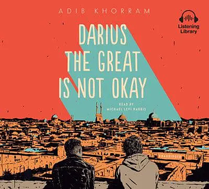 Darius the Great Is Not Okay by Adib Khorram