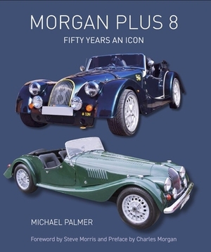 Morgan Plus 8: Fifty Years an Icon by Michael Palmer