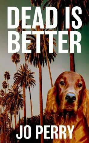 Dead Is Better by Jo Perry