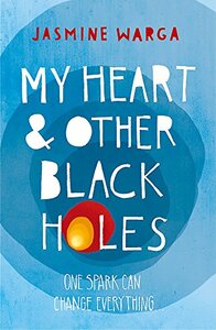 My Heart and Other Black Holes by Jasmine Warga