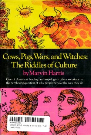 Cows, Pigs, Wars, & Witches: The Riddles of Culture by Marvin Harris